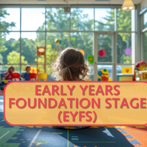 Early Years Foundation Stage (EYFS) Curriculum